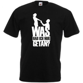 JGA Shirt - Was hab ich nur getan?